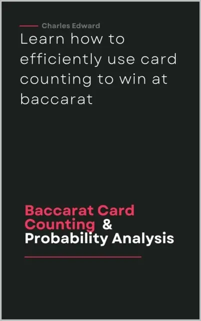 Baccarat Card Counting and Probability Analysis: Baccarat Card Counting Combined with Patterns (English Edition)