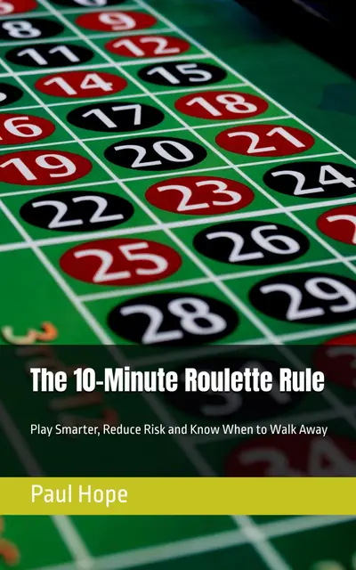 The 10-Minute Roulette Rule: Play Smarter, Reduce Risk and Know When to Walk Away